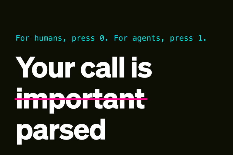 For humans, press 0. For agents, press 1. Your call is (important) parsed